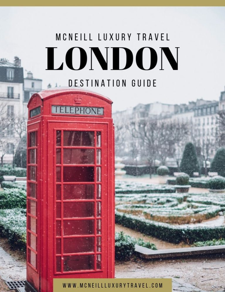 London Destination Guide McNeill Luxury Travel Expert Travel